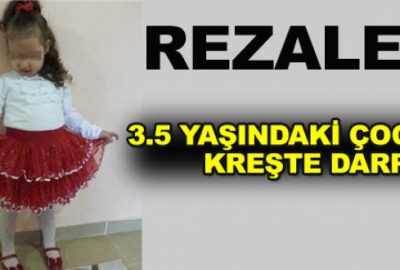 3.5 yaşındaki çocuğa kreşte darp!