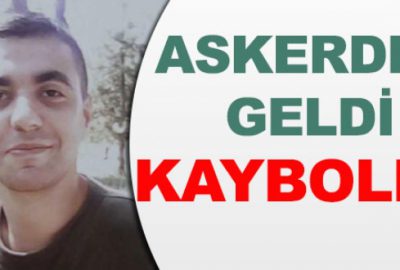 Askerden gelen genç 21 gündür kayıp!