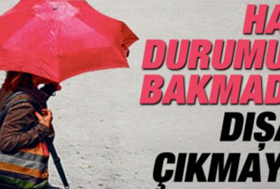 Hava durumuna bakmadan plan yapmayın!