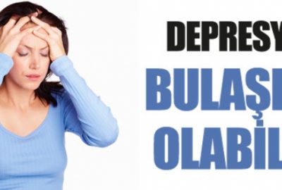 Dikkat! Depresyon bulaşıcı olabilir