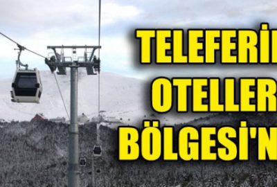 Teleferik Oteller Bölgesi’nde