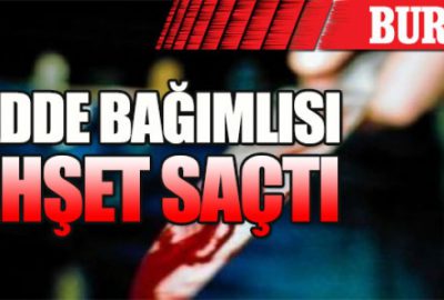 Madde bağımlısı, eve bıçakla girip…