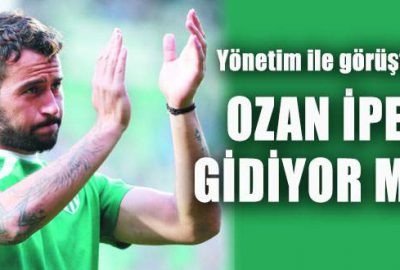 Ozan İpek gidiyor mu?