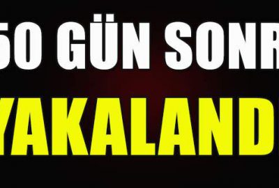 150 gün sonra yakalandı!