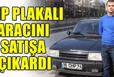 22 yaşındaki CHP plakalı aracını satışa çıkardı