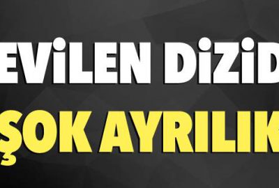 Sevilen dizide şok ayrılık!