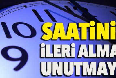 Saatinizi ileri almayı unutmayın