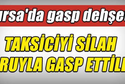 Bursa’da gasp dehşeti!