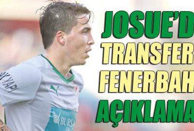 Josue’den transfer ve Fenerbahçe açıklaması