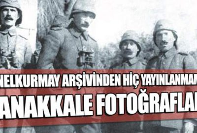 Genelkurmay arşivinden hiç yayınlanmamış Çanakkale fotoğrafları