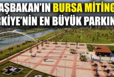 Başbakan’dan Bursa’da hem açılış hem miting