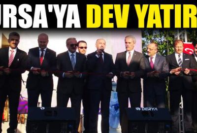 Bursa’ya dev yatırım