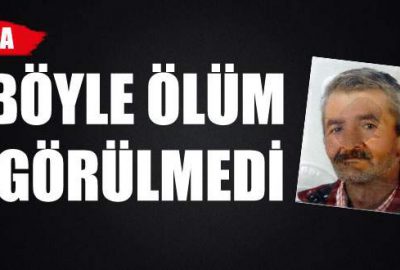 Böyle ölüm görülmedi