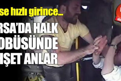 Halk otobüsünde dehşet anlar