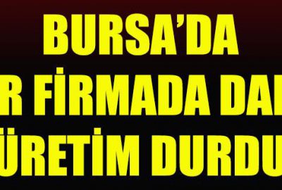 Coşkunöz`de de üretim durdu!