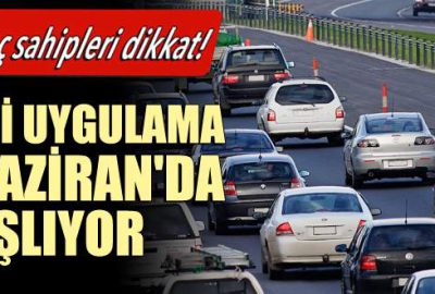 O uygulama 1 Haziran’da başlıyor