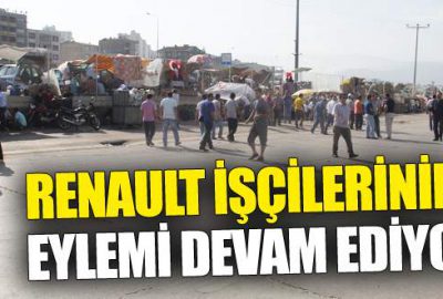 Renault işçilerinin grevi devam ediyor