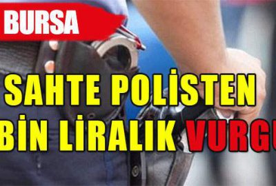 Sahte polisten 17 bin liralık vurgun