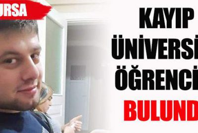 Kayıp üniversite öğrencisi bulundu!