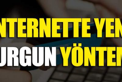 İnternette yeni vurgun yöntemi