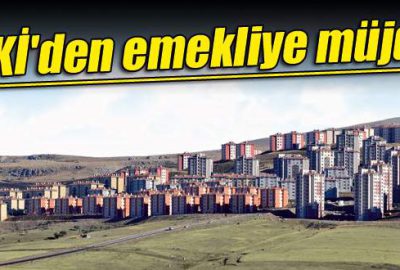 TOKİ’den emekliye müjde!