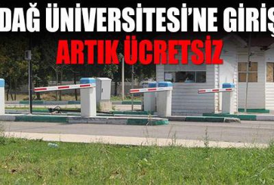 Uludağ Üniversitesi’ne giriş ücreti kaldırıldı