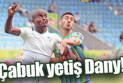 Çabuk yetiş Dany!