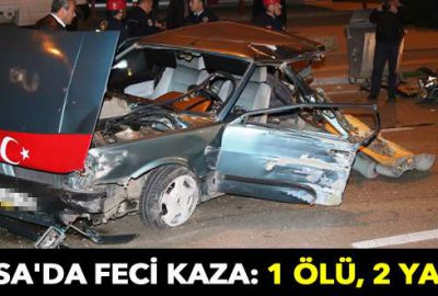 Bursa’da feci kaza: 1 ölü, 2 yaralı