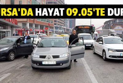 Bursa’da hayat 09.05’te durdu