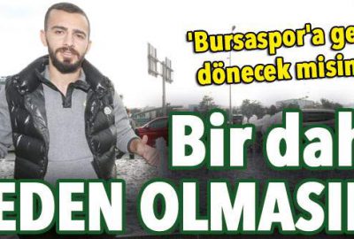 Bir daha neden olmasın!