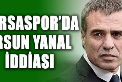 Bursaspor’da Ersun Yanal iddiası!