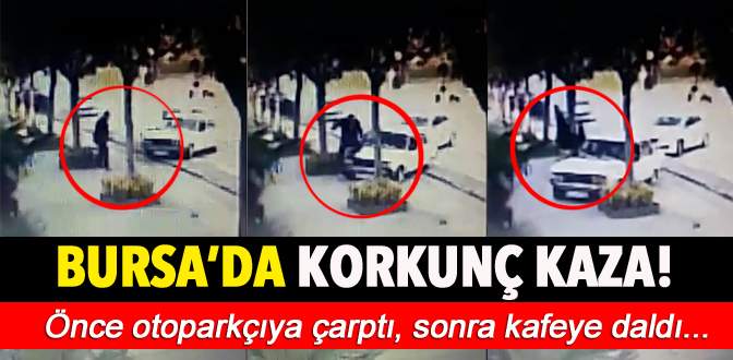 Bursa’da korkunç kaza