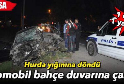 Otomobil bahçe duvarına çarptı: 1 ölü, 1 yaralı