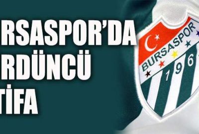 Bursaspor’da istifa üzerine istifa