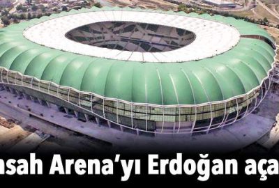 Timsah Arena’yı Erdoğan açacak