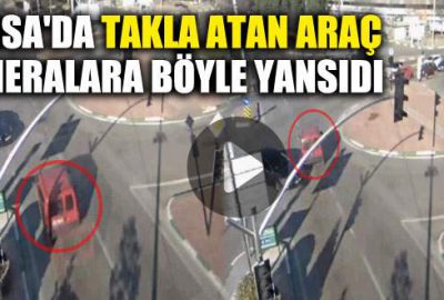 Bursa’da takla atan araç kameralara böyle yansıdı