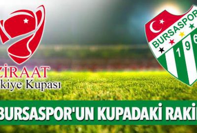 Bursaspor’un kupadaki rakipleri belli oldu