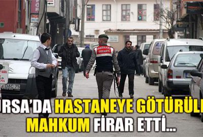 Hastaneye götürülen mahkum firar etti