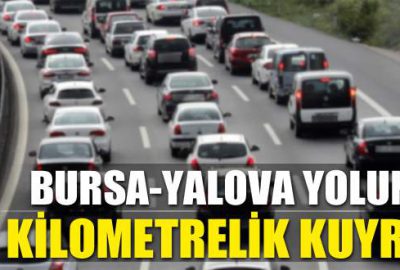 Bursa-Yalova yolunda 15 kilometrelik kuyruk