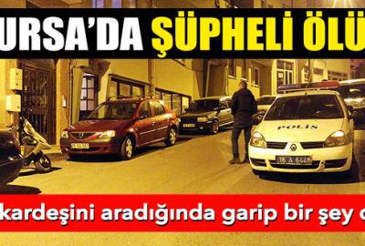 Bursa’da şüpheli ölüm