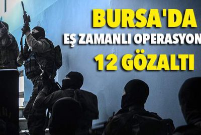 Bursa’da terör ve uyuşturucu operasyonu: 12 gözaltı