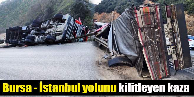 Bursa – İstanbul yolunu kilitleyen kaza