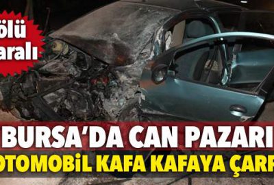 Bursa’da 2 otomobil kafa kafaya çarpıştı! 1 ölü, 1 yaralı