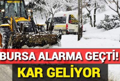 Bursa’da kar alarmı