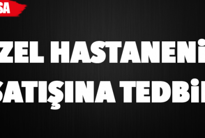 Özel hastanenin satışı ve devrine tedbir kararı