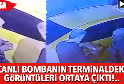 Canlı bombanın terminaldeki görüntüleri ortaya çıktı