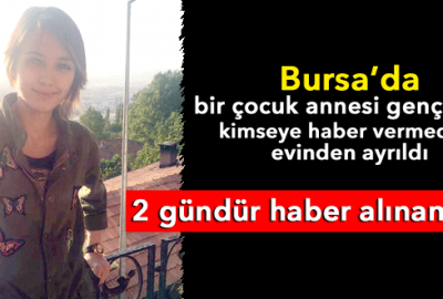 Bursa’da 2 gündür kayıp