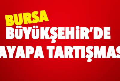 Büyükşehir’de Kayapa tartışması