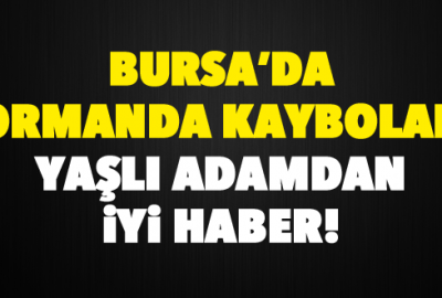 Ormanda kaybolan yaşlı adamdan iyi haber!