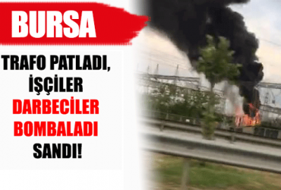 Bursa’da trafo patlaması paniğe sebep oldu!